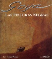 Las pinturas negras de Goya, by José Manuel Arnaiz