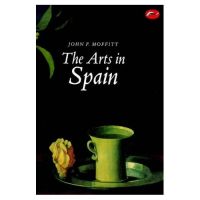 The arts in Spain, by John F. Moffitt